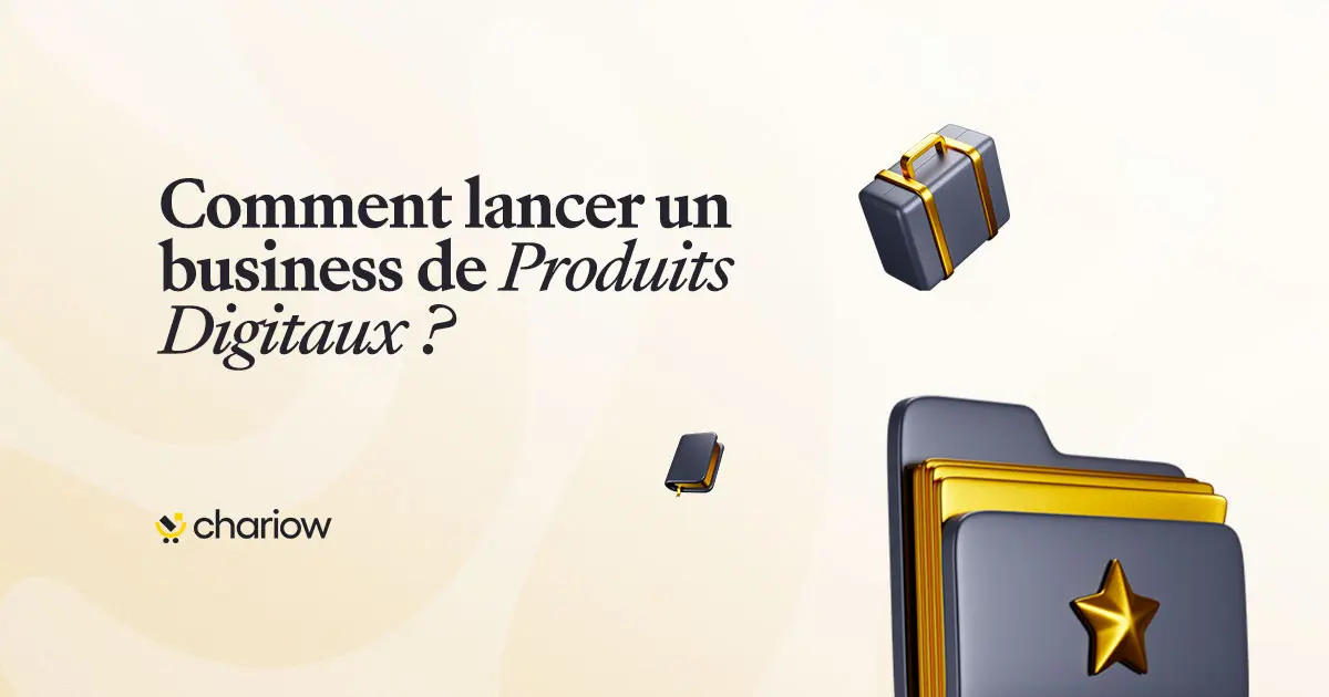 Comment lancer un business de Produits Digitaux ?