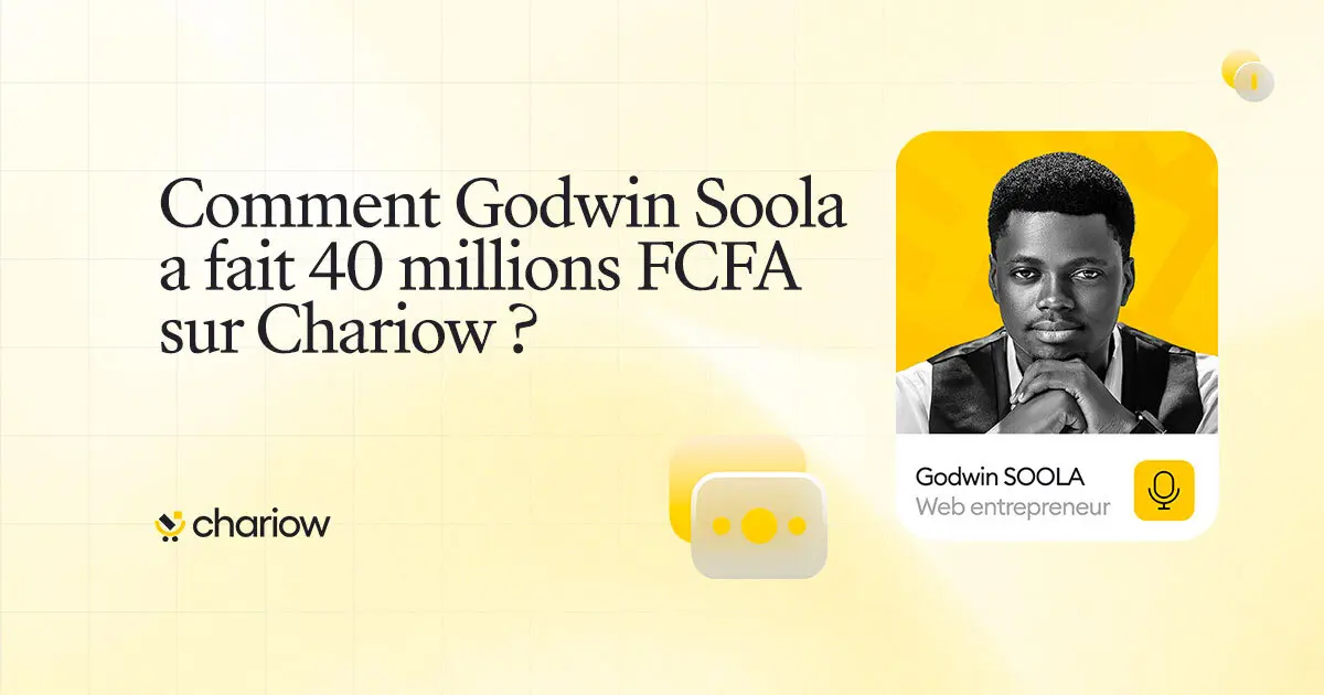 Comment Godwin Soola a fait 40 millions FCFA sur Chariow